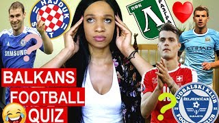 Quiz! How well do I know Balkans football?