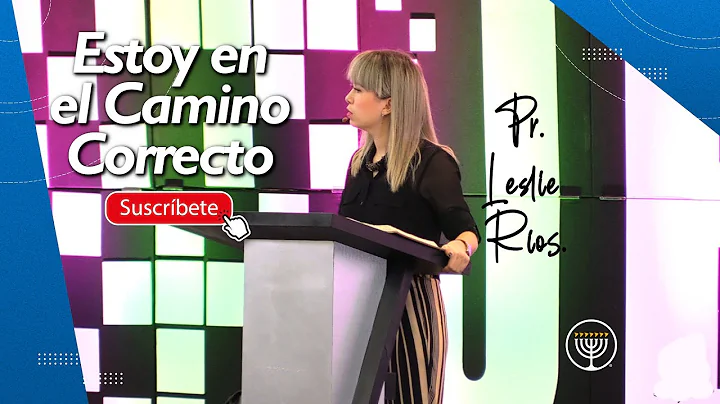 Estoy en el camino Correcto | Pr.  Leslie Ros