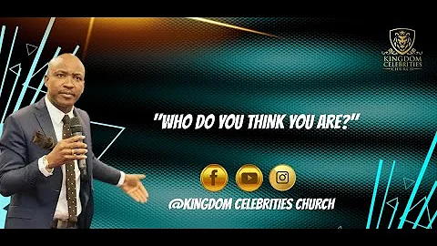 Who Do You Think You Are? - Pastor Nnamdi Odiah