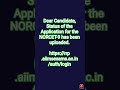 Dear Candidate,Status of the Application for the NORCET-9 has been uploaded.