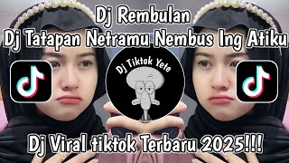 DJ TATAPAN NETRAMU NEMBUS ING ATIKU || DJ REMBULAN BY MOCIL FVNKY VIRAL TIKTOK TERBARU 2025!!