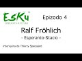 EsKu - Epizodo 04 - Intervjuo de Ralf Fröhlich