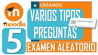 CURSO MOODLE | 6. CREANDO VARIOS TIPOS PREGUNTAS EN FastTest PlugIn | EXAMEN ALEATORIO