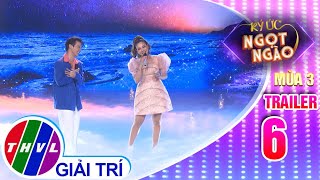 Trailer | Ký ức ngọt ngào Mùa 3 - Tập 6: Ca sĩ Thanh Thảo - Ca sĩ Quang Hà