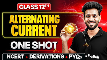 Alternating Current Class 12 One Shot 🔥 | NCERT + Derivations + PYQs | Physics Chapter 7