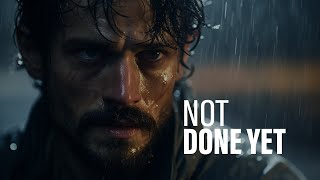 NOT DONE YET - Powerful Motivational Speech Video (Featuring Coach Pain)