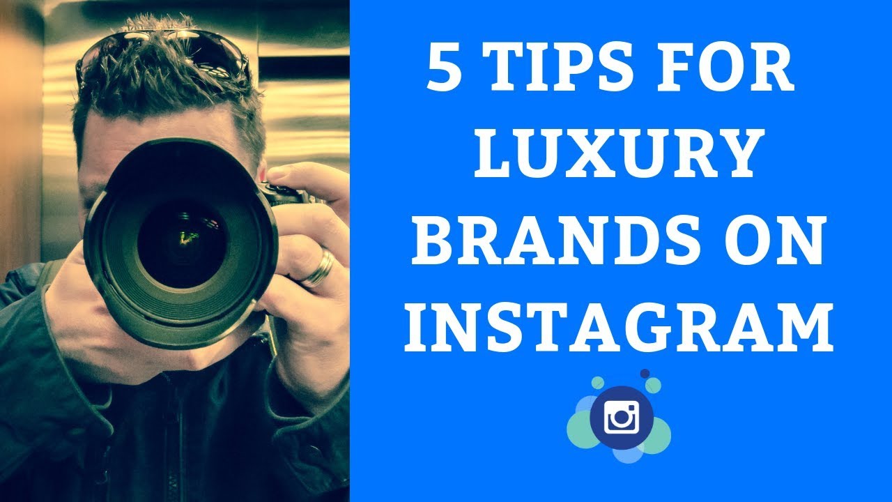 5 tips for luxury brands on Instagram Digital Marketing YouTube