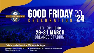 Good Friday Celebration 2024 - Orlando Stadium | #GFC24