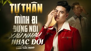 Nhạc Đời Danh Tuấn Trung - LK TỰ THÂN MÌNH ĐI | Tổng Hợp LK Nhạc Đời DANH TUẤN TRUNG 2025 Nhạc Đời Danh Tuấn Trung - LK TỰ THÂN MÌNH ĐI | Tổng Hợp LK Nhạc Đời DANH TUẤN TRUNG 2025