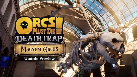 Orcs Must Die! Deathtrap - Magnus Orcus Update Preview