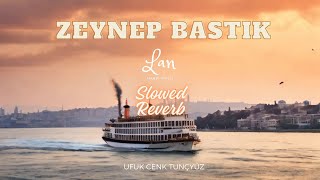 Zeynep Bastık - Lan (Slowed - Reverb) Resimi