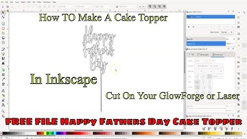 How To Make A Cake Topper In Inkscape | Happy Fathers Day Cake Topper | Glowforge Laser Engraver