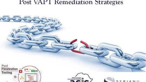 The Penetration Test is done! So now what? Post VAPT remediation strategies