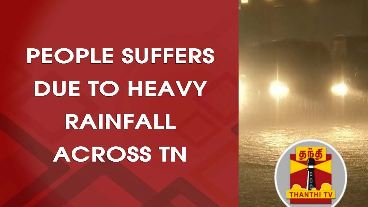 People Suffers due to Heavy Rain Across TN| Thanthi TV - YouTube