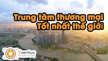KHÁM PHÁ TRUNG TÂM THƯƠNG MẠI TỐT NHẤT THẾ GIỚI - VINCOM CENTER LANDMARK 81