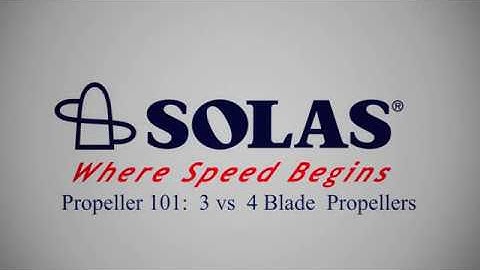 SOLAS Propeller 101: 3 Blade or 4 Blade