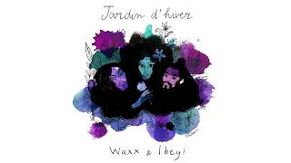 Waxx, @ibeyiofficial - Jardin d'hiver (Audio Officiel)