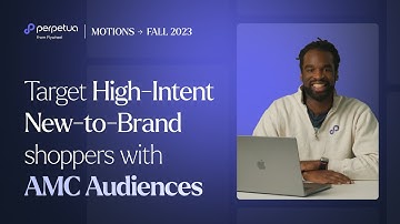 Target High-Intent New-to-Brand Shoppers with AMC Audiences | Perpetua Motions
