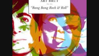 Video thumbnail of "Art Brut - Rusted Guns of Milan"