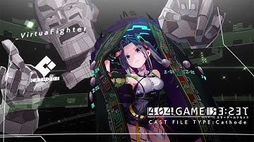 『404 GAME RE:SET』-CAST FILE- バーチャファイター  TYPE:Cathode