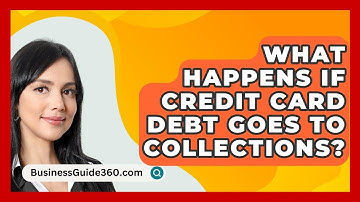 What Happens If Credit Card Debt Goes to Collections? - BusinessGuide360.com