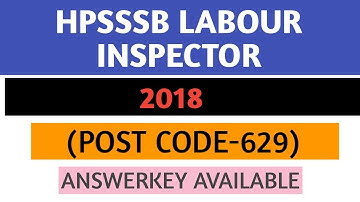 HPSSSB LABOUR INSPECTOR ANSWERKEY|| POST CODE 629 || 2018