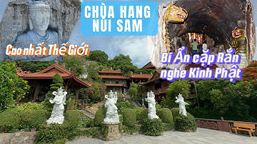 Bí Ẩn Hang rắn tại CHÙA HANG - PHƯỚC ĐIỀN TỰ-NÚI SAM-CHÂU ĐỐC. chiêm ngưỡng tượng phật cao nhất TG.
