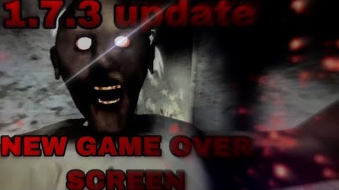 NEW GAME OVER SCREEN!?! || Granny 1.7.3 update