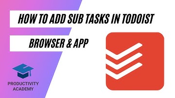 How To Add Subtasks In Todoist (Browser & App)