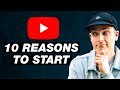 10 Reasons You Should Start a YouTube Channel