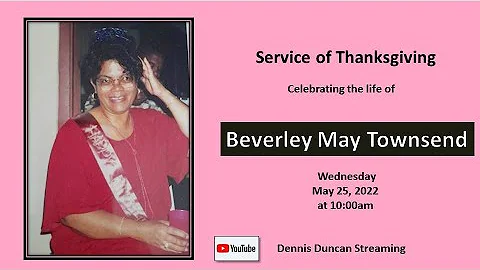 Service of Thanksgiving Celebrating the life of Be...