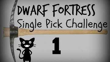 Dwarf Fortress Single Pick Challenge Part 1 (Trying to survive)
