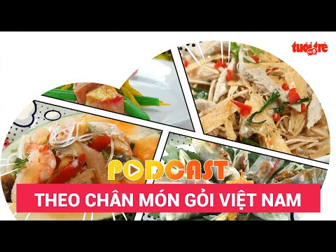 Video Podcast: Theo chân món gỏi Việt đi khắp ba miền đất... - youtube