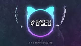 FISHER - LOSING IT (SWITCH DISCO EDIT)