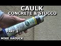 How I caulk a concrete floor, a driveway crack and stucco. (Mike Haduck)