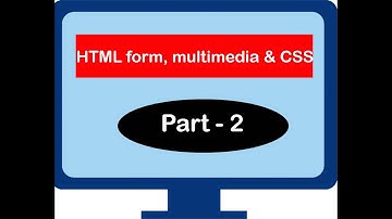 Class-8 | L-4 | HTML-Form, Multimedia, & CSS | Part-2