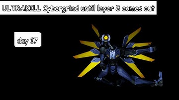 ULTRAKILL Cybergrind until layer 8 releases- Day 17