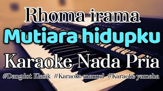 MUTIARA HIDUPKU - Karaoke Nada Pria Rendah (Rhoma irama)