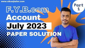 Account July 2023 solution Part 1|F.Y.B.com sem-2|VNSGU