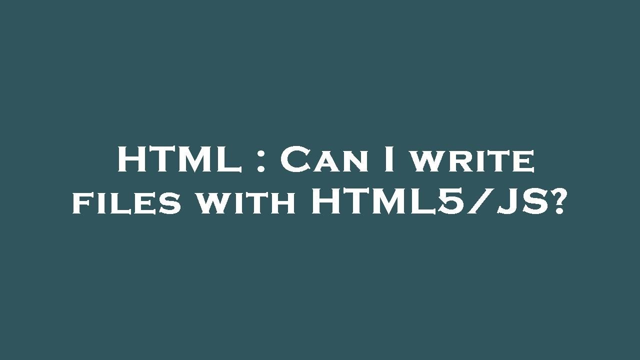 HTML : Can I write files with HTML5/JS? - YouTube