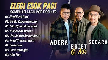 ELEGI ESOK PAGI - EBIET G ADE, ADERA, SEGARA | BERITA KEPADA KAWAN || LAGU POP INDO TRENDING 2025