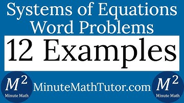 Systems of Equations Word Problems | 12 Examples