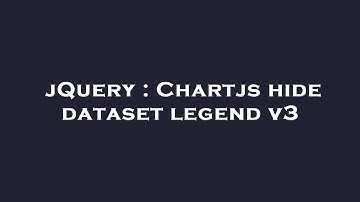 jQuery : Chartjs hide dataset legend v3