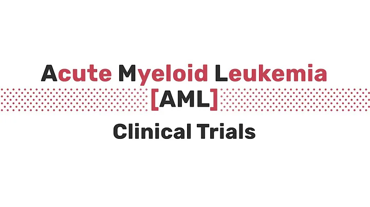 Know AML | Acute Myeloid Leukemia Clinical Trials