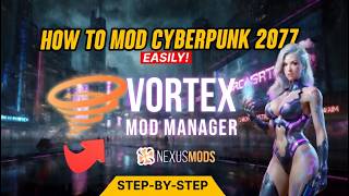 How to install Cyberpunk Mods The Easy Way! With Vortex Mod Manager! (2.31 patch)