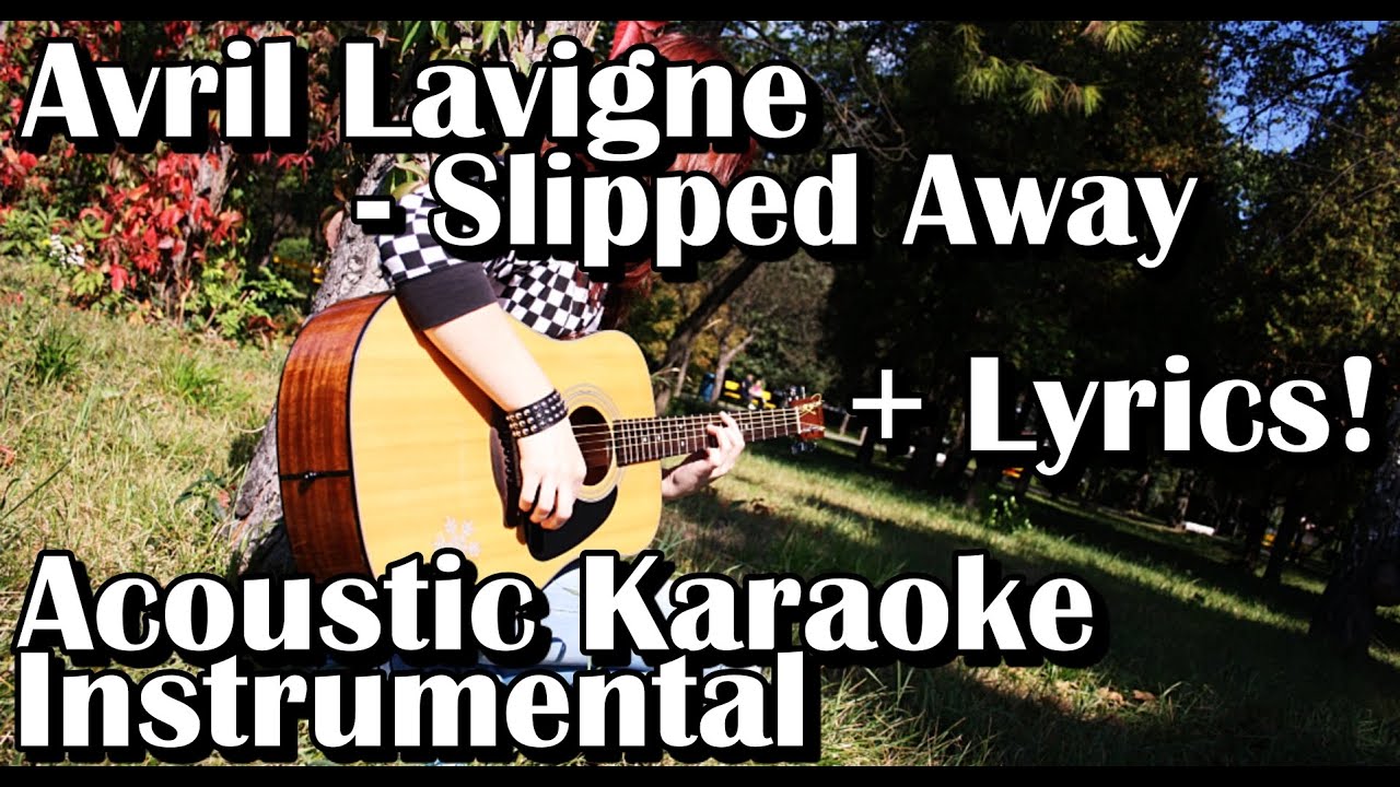 Avril Lavigne - Slipped Away (Acoustic Karaoke Instrumental With Lyrics ...