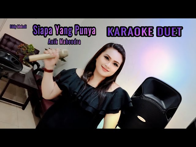 Siapa Yang Punya Karaoke duet Anik Mahendra @eddymelodi class=