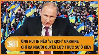 Xung đột Nga - Ukraine 29/5: Ông Putin nêu “bi kịch” Ukraine, chỉ ra người quyền lực thực sự ở Kiev