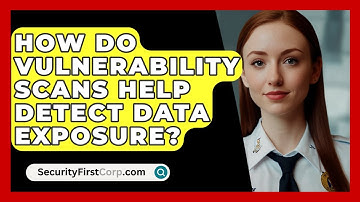 How Do Vulnerability Scans Help Detect Data Exposure? - SecurityFirstCorp.com