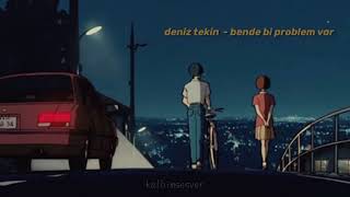 deniz tekin - bende bir problem var (slowed + reverb)